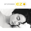 Git Diyemem (feat. Rafet El Roman) - Ezo