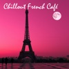 Chillout French Café: Chill Out Lounge Music & Accordion Music Electro Chill Lounge Grooves