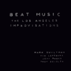 Beat Music: The Los Angeles Improvisations (feat. Tim Lefebvre, Jeff Babko & Troy Zeigler) - Mark Guiliana