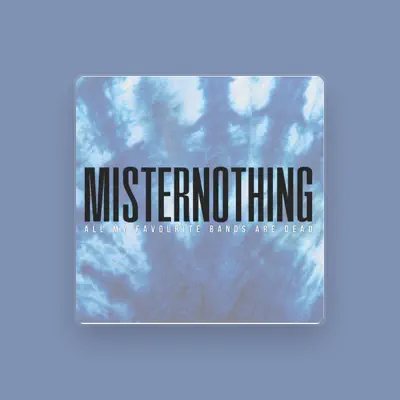 Listen to Mister Nothing, watch music videos, read bio, see tour dates & more!
