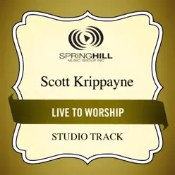 Live to Worship (Studio Track) - EP - Scott Krippayne