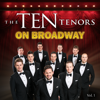 The Ten Tenors on Broadway, Vol. 1 - The Ten Tenors