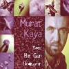 Murat Kaya - Unutursun Mihribanim