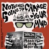 King Creosote Nothing's Gonna Change Your Mind (King Creosote Remix) Nothing's Gonna Change Your Mind