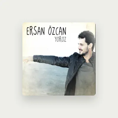 Listen to Ersan Özcan, watch music videos, read bio, see tour dates & more!