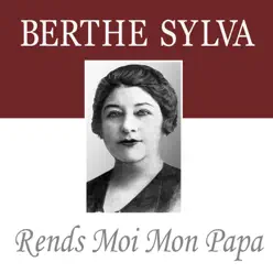 Rends moi mon Papa - Single - Berthe Sylva Rends moi mon Papa - Single - Berthe Sylva