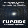 Flipside: A Tourist's Guide on How to Navigate the Afterlife (Unabridged) - Richard Martini