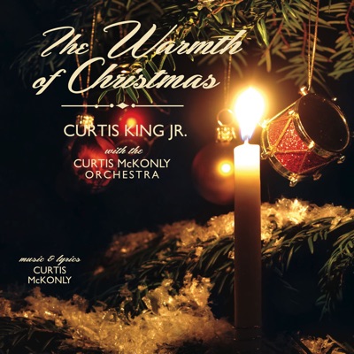 The Warmth of Christmas (feat. Curtis King Jr. & Curtis McKonly Orchestra) - Single