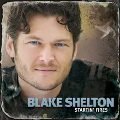 Startin' Fires - Blake Shelton