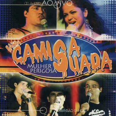 Mulher Perigosa (Ao Vivo) - Camisa Suada