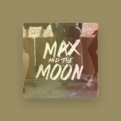 Listen to Max and the Moon, watch music videos, read bio, see tour dates & more!