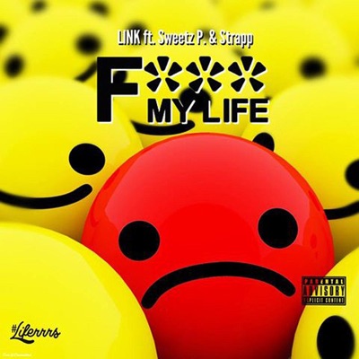 F*** My Life (feat. Strapp & Sweetz P.) - Single