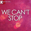 We Can't Stop (In the Style of Miley Cyrus) [Karaoke Version] - Karaoke Guru