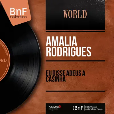 Eu disse Adeus á Casinha (Mono Version) [feat. Domingos Calarinha & Santos Moreira] - Amália Rodrigues