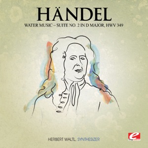 Handel: Water Music, Suite No. 2 in D Major, HWV 349 (Remastered) - EP