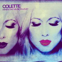 When the Music's Loud - Colette When the Music's Loud - Colette
