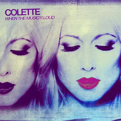 When the Music's Loud - Colette When the Music's Loud - Colette
