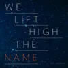 We Lift High the Name