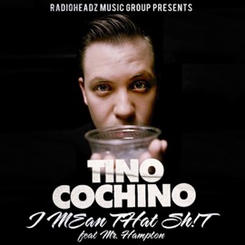 I Mean That Shit (feat. Mr. Hampton) Tino Cochino