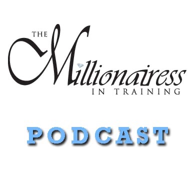 The Millionairess in Training Podcast cover
