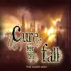 Cure for the Fall - The Hard Way