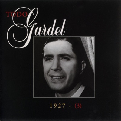 La Historia Completa de Carlos Gardel, Vol. 3 - Carlos Gardel
