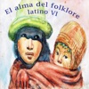 El Alma del Folklore Latino VI