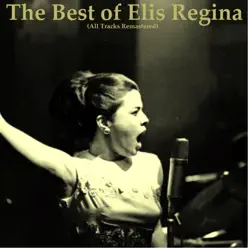 The Best of Elis Regina (All Tracks Remastered) - Elis Regina The Best of Elis Regina (All Tracks Remastered) - Elis Regina