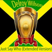 Delroy Wilson - Just Say Who - Extended Version