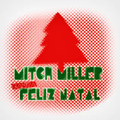 Mitch Miller Canta Feliz Natal - Mitch Miller Mitch Miller Canta Feliz Natal - Mitch Miller