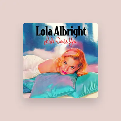 Listen to Lola Albright, watch music videos, read bio, see tour dates & more!