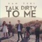 Talk Dirty - Sam Tsui lyrics