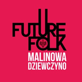 malinowa dziewczyno future folk