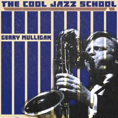 The Cool Jazz School - Gerry Mulligan The Cool Jazz School - Gerry Mulligan