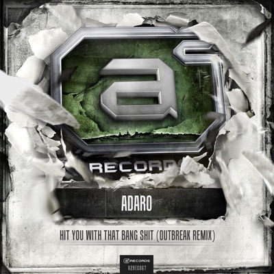 Adaro - Hit You With That Bang Shit (Outbreak Remix) - Single