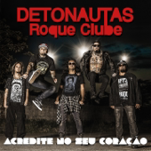 Acredite no Seu Coração - Detonautas Roque Clube