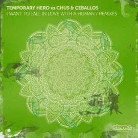I Want 2 Fall in Luv with a Human (Anthony Attalla Mix) Temporary Hero & Chus & Ceballos