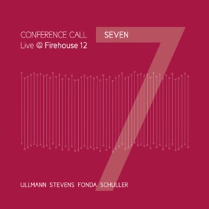 Seven / Live at Firehouse 12 (feat. Michael Jefry Stevens, Gebhard Ullmann, Joe Fonda & George Schuller)