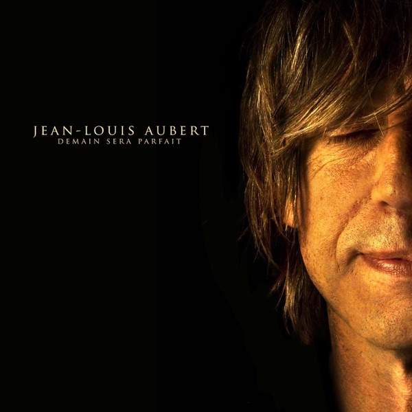 Demain sera parfait - Single - Jean-Louis Aubert