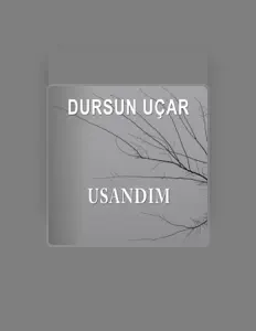 收听 Dursun Uçar、观看音乐视频、阅读小传、查看巡演日期等 ！