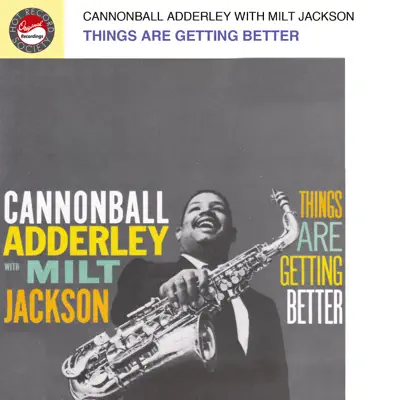 Things Are Getting Better (with Milt Jackson) - Cannonball Adderley