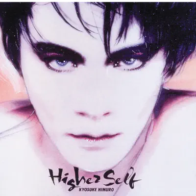 Higher Self - Kyosuke Himuro Higher Self - Kyosuke Himuro