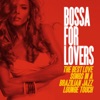 Bossa for Lovers (The Best Love Songs in a Brazilian Jazz Lounge Touch)