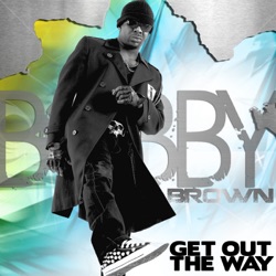 Bobby Brown - Get Out the Way
