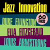 Jazz Innovation -  Duke Ellington, Ella Fitzgerald & Louis Armstrong - Various Artists