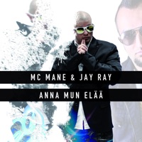 Anna Mun Elää - Single - MC Mane & Jay Ray