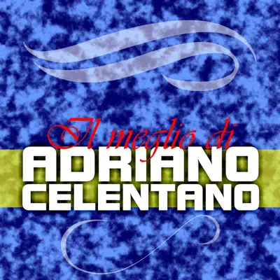 Il meglio di Adriano Celentano - Adriano Celentano
