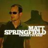Matt Springfield - Things I've Said (People Theatre's Electropop Version)