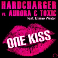 One Kiss (Remixes) [Hardcharger vs. Aurora & Toxic] [feat. Elaine Winter] - Hardcharger, Aurora & Toxic