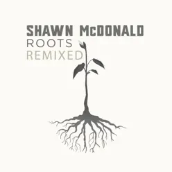 Roots Remixed - EP - Shawn McDonald